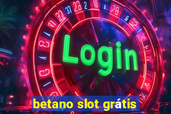 betano slot grátis