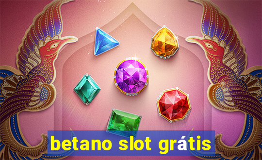 betano slot grátis