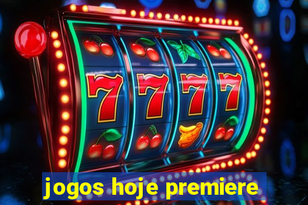 jogos hoje premiere