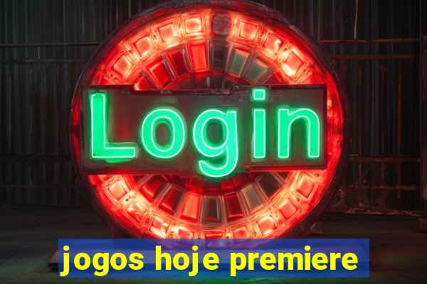 jogos hoje premiere