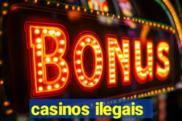 casinos ilegais