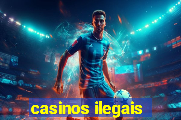 casinos ilegais