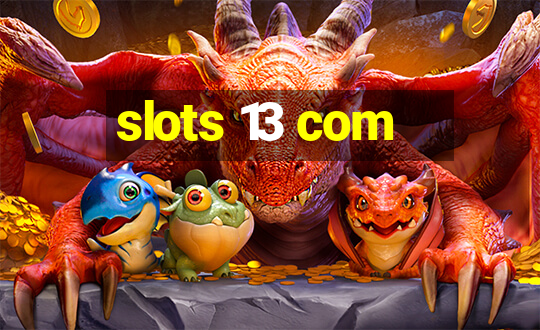 slots 13 com