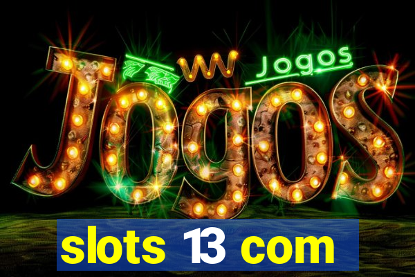 slots 13 com