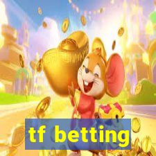 tf betting