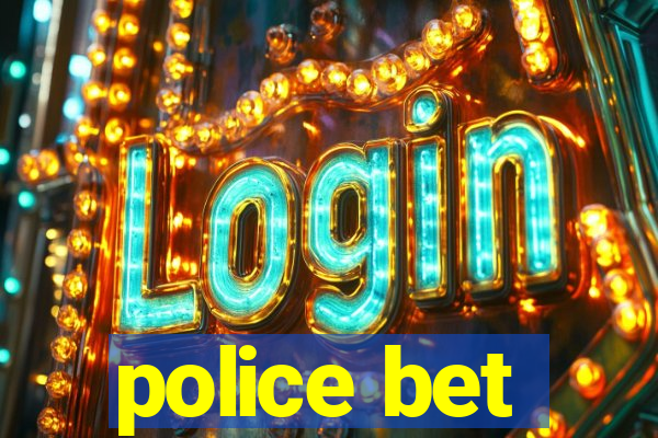 police bet