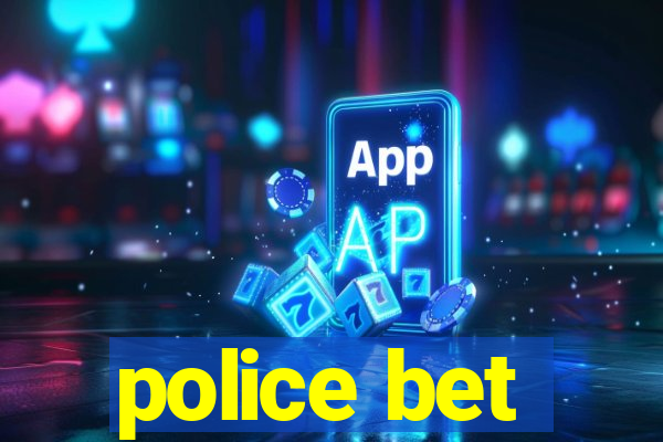 police bet