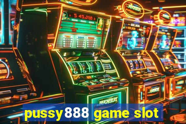 pussy888 game slot