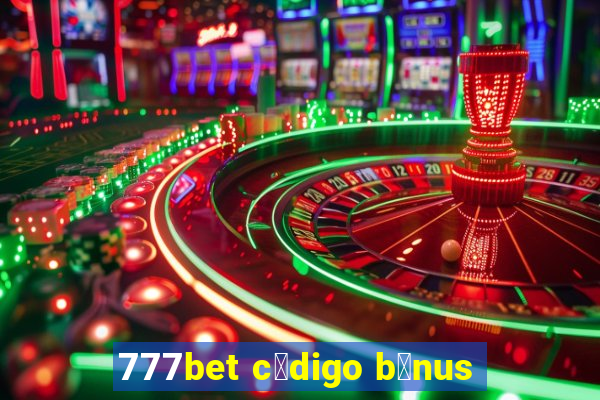 777bet c贸digo b么nus