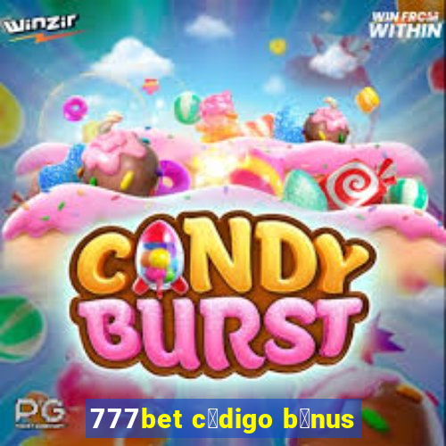 777bet c贸digo b么nus