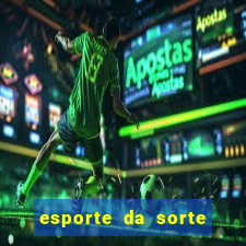 esporte da sorte bet nacional