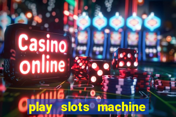 play slots machine for free