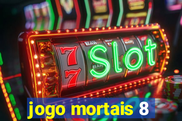 jogo mortais 8