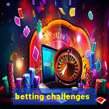 betting challenges