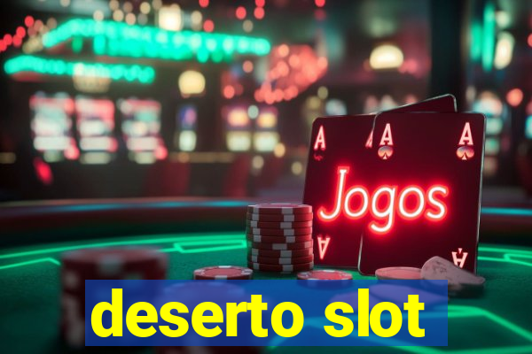 deserto slot