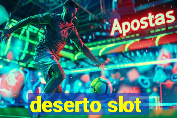 deserto slot