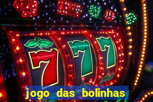 jogo das bolinhas que da dinheiro