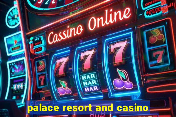 palace resort and casino