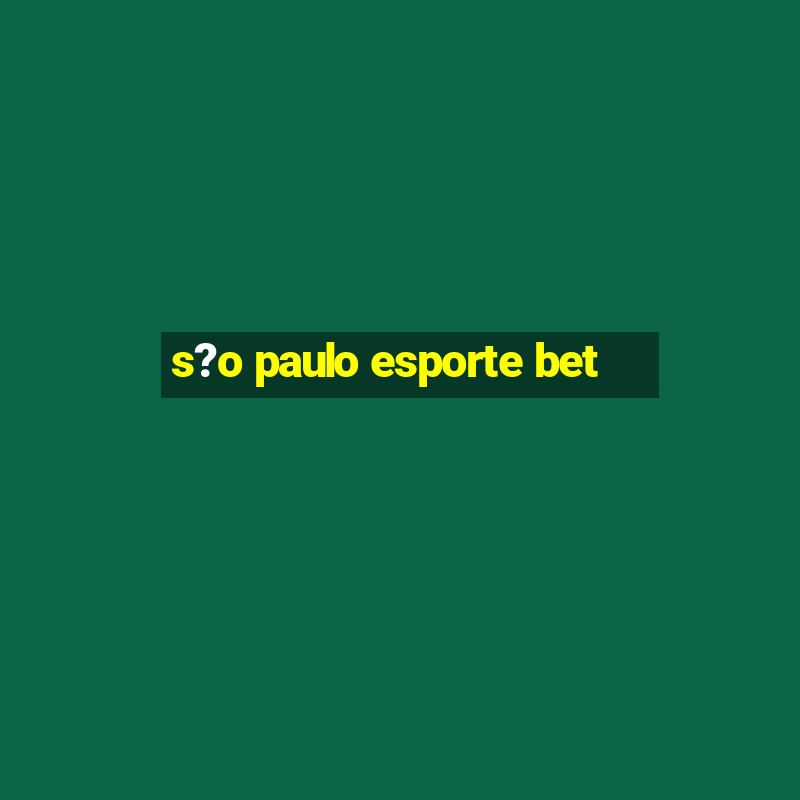 s?o paulo esporte bet