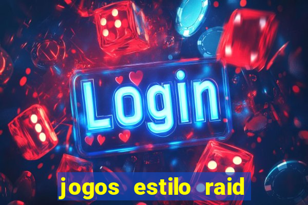 jogos estilo raid shadow legends