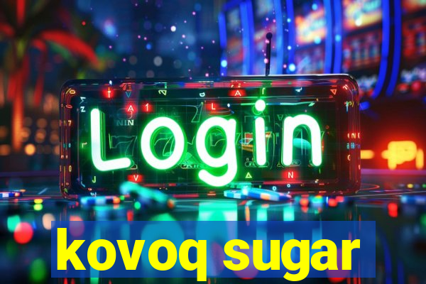 kovoq sugar