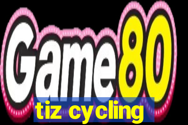 tiz cycling