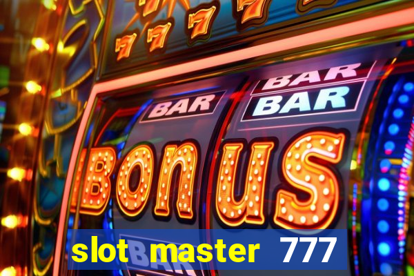 slot master 777 paga mesmo