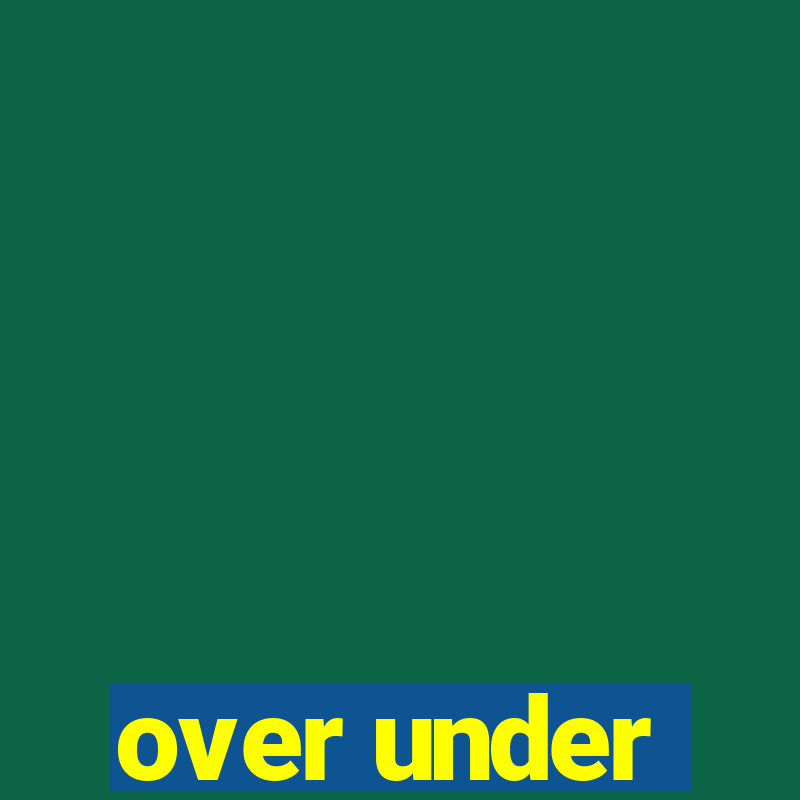 over under