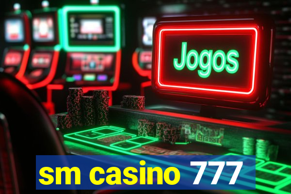 sm casino 777