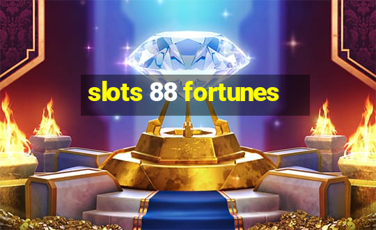 slots 88 fortunes