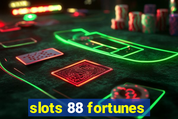 slots 88 fortunes