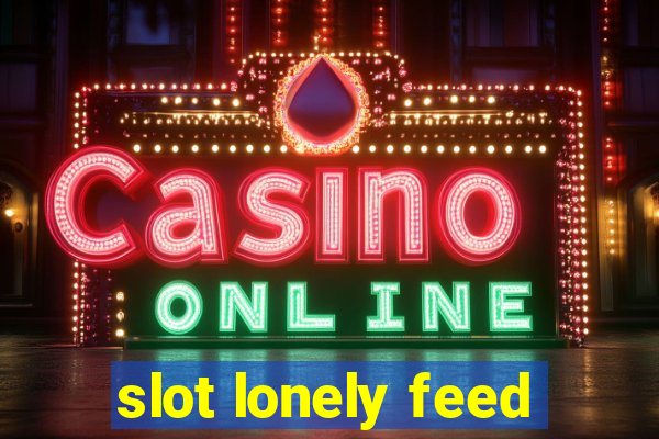 slot lonely feed