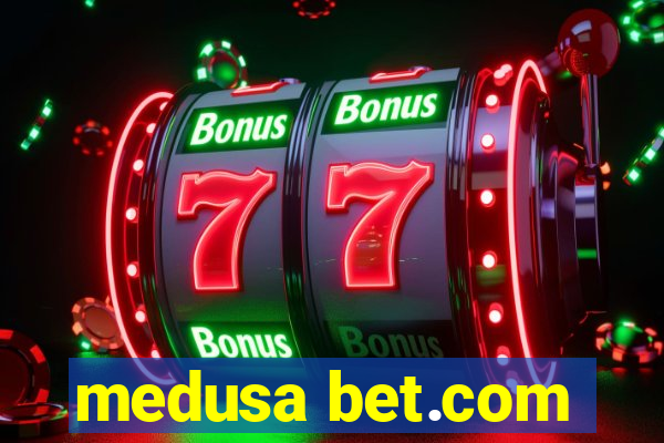 medusa bet.com