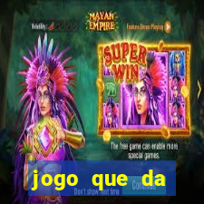 jogo que da dinheiro sem deposito