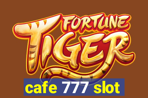 cafe 777 slot