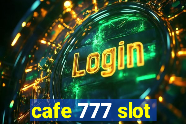 cafe 777 slot