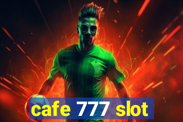 cafe 777 slot