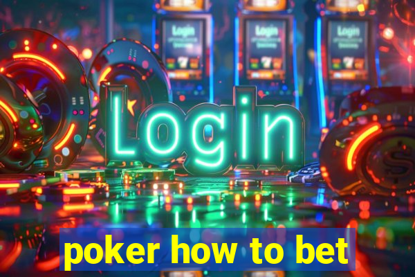 poker how to bet