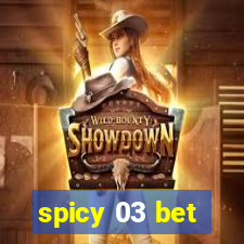 spicy 03 bet