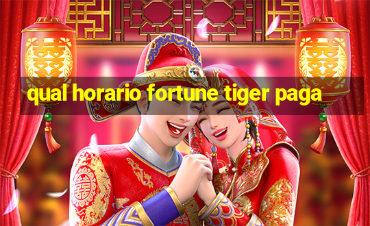 qual horario fortune tiger paga