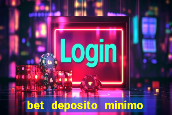 bet deposito minimo 5 reais