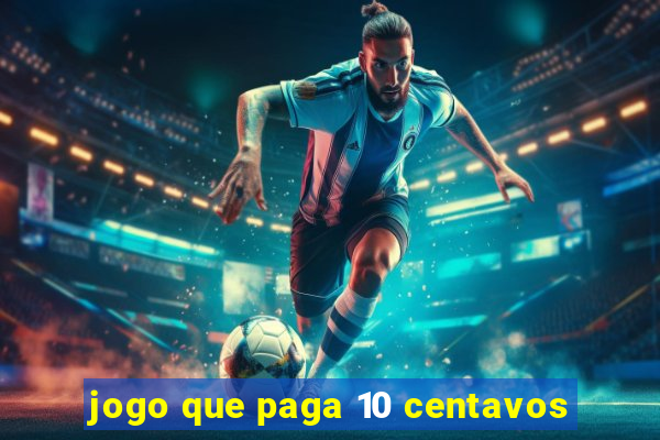 jogo que paga 10 centavos