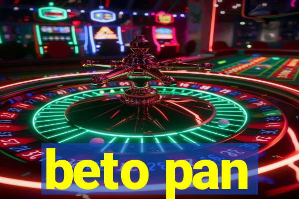 beto pan