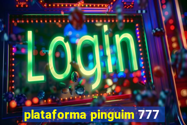 plataforma pinguim 777