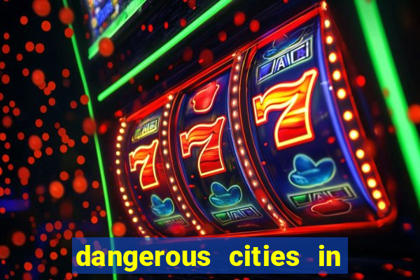 dangerous cities in the us