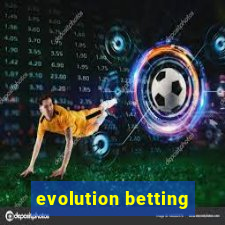 evolution betting