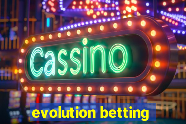 evolution betting