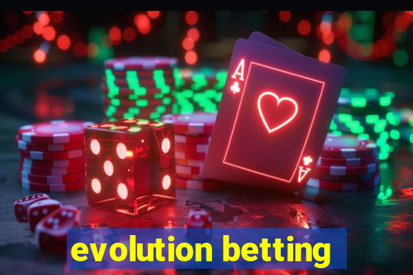 evolution betting