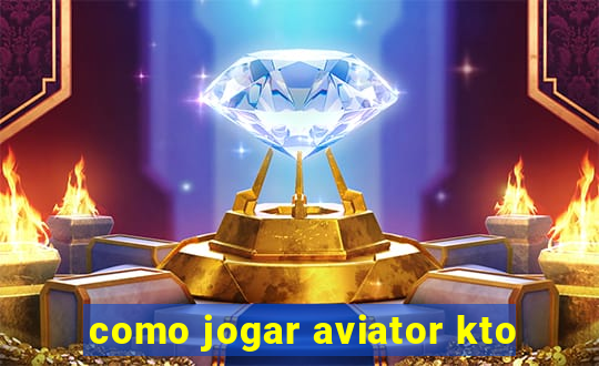 como jogar aviator kto