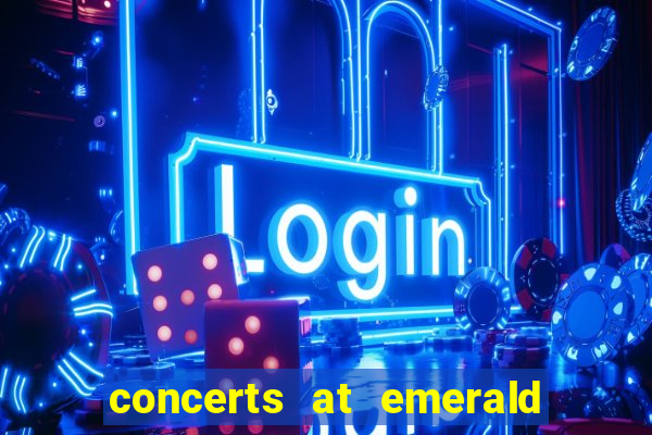 concerts at emerald queen casino